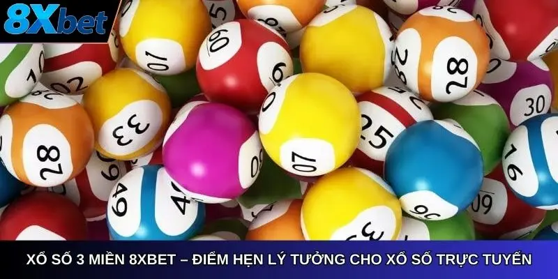 Xổ số 3 miền 8Xbet – Điểm hẹn lý tưởng cho xổ số trực tuyến